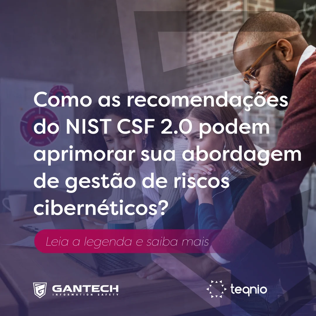 Como as recomendações do NIST 2.0 podem aprimorar sua abordagem de gestão de riscos cibernéticos