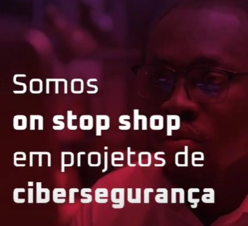 Somos One Stop Shop em projetos de Cibersegurança Somos One Stop Shop em projetos de Cibersegurança